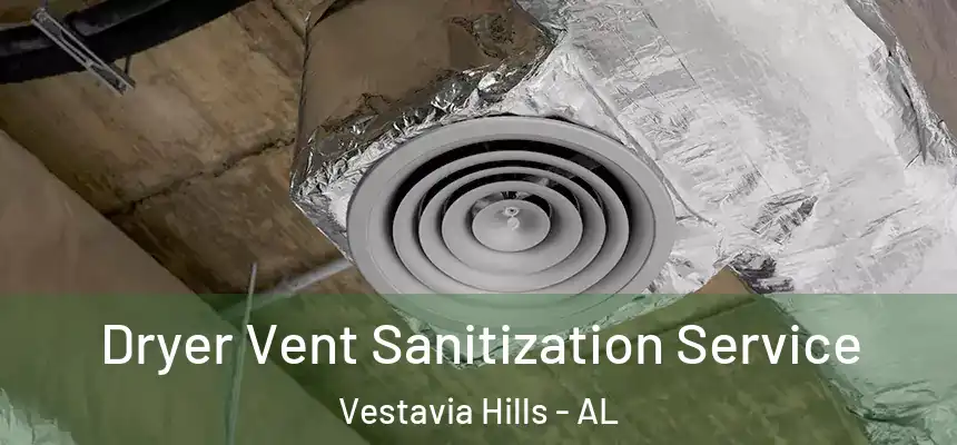 Dryer Vent Sanitization Service Vestavia Hills - AL