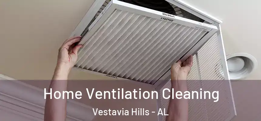  Home Ventilation Cleaning Vestavia Hills - AL