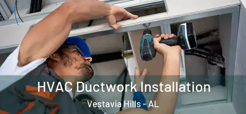 HVAC Ductwork Installation Vestavia Hills - AL