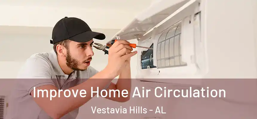  Improve Home Air Circulation Vestavia Hills - AL