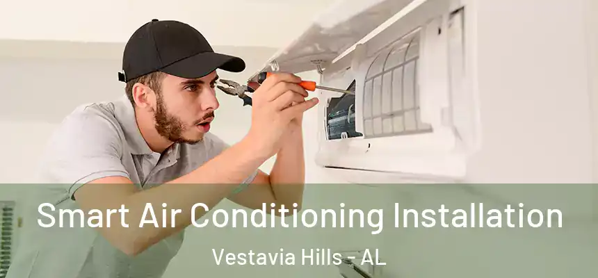  Smart Air Conditioning Installation Vestavia Hills - AL